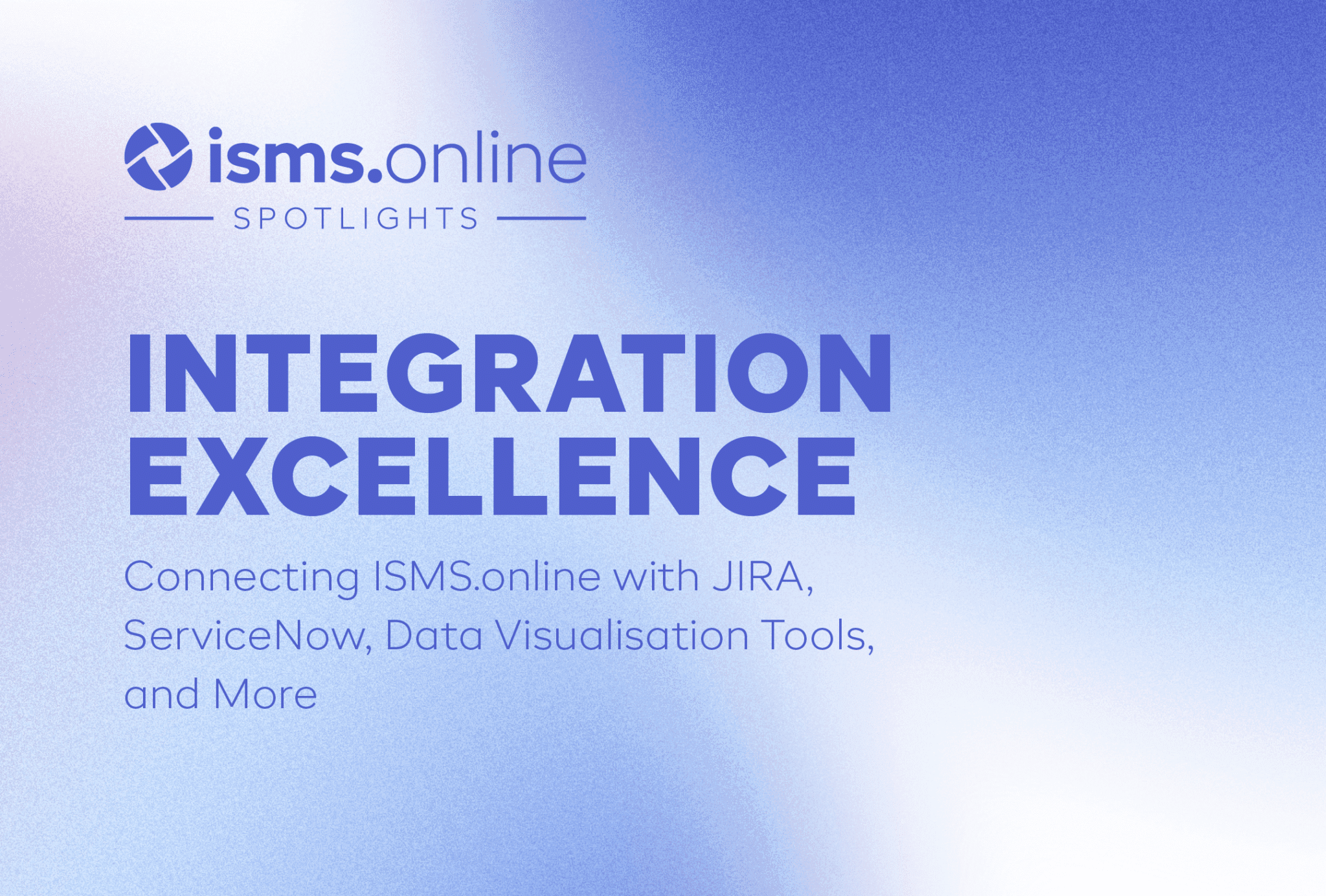Integration Excellence: Connecting ISMS.online with JIRA, ServiceNow, Data Visualisation Tools, and More
